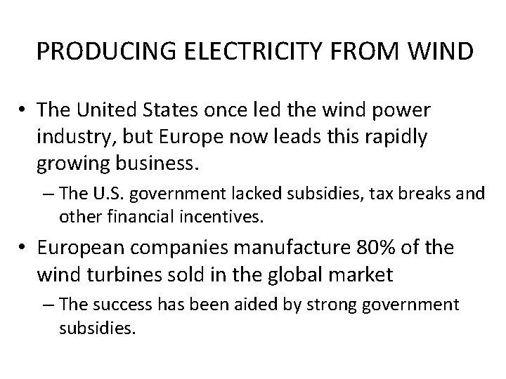 PRODUCING ELECTRICITY FROM WIND • The United States once led the wind power industry,