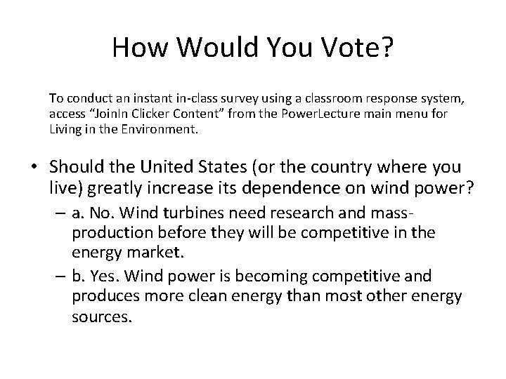 How Would You Vote? To conduct an instant in-class survey using a classroom response