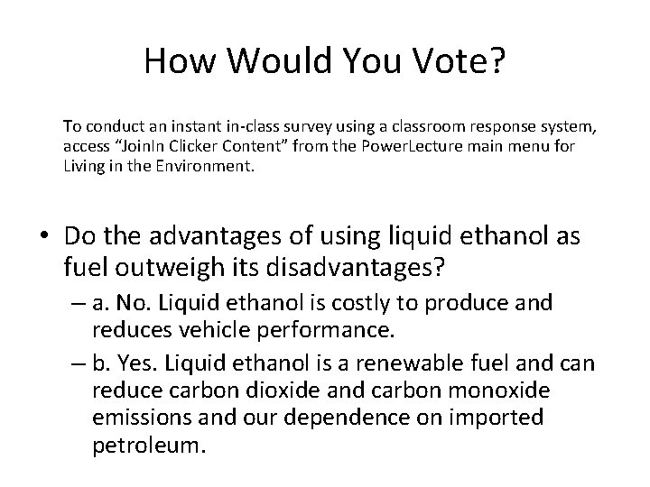 How Would You Vote? To conduct an instant in-class survey using a classroom response