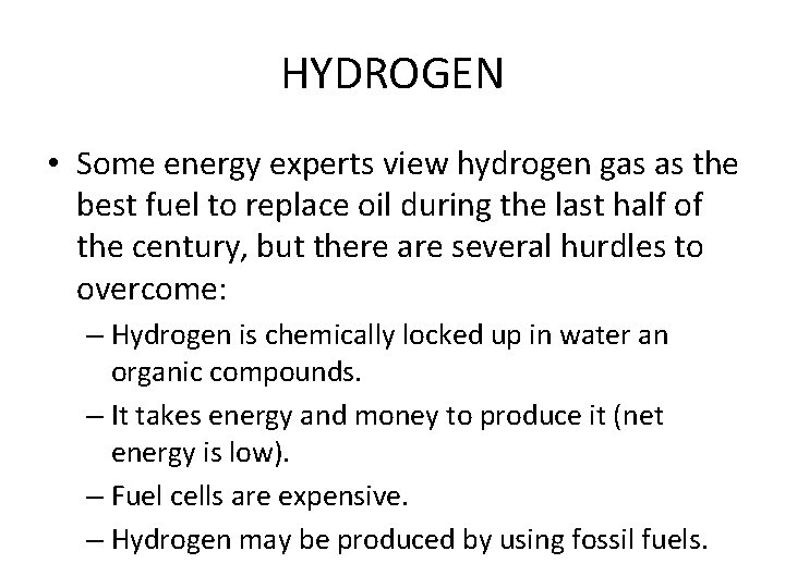 HYDROGEN • Some energy experts view hydrogen gas as the best fuel to replace