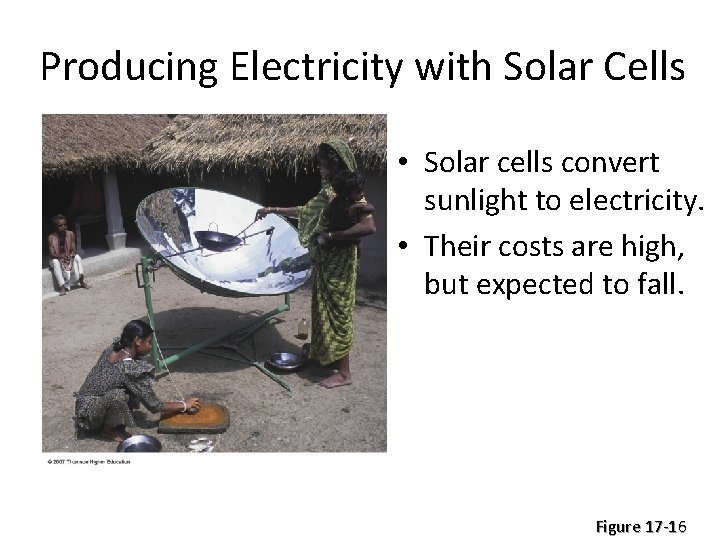 Producing Electricity with Solar Cells • Solar cells convert sunlight to electricity. • Their