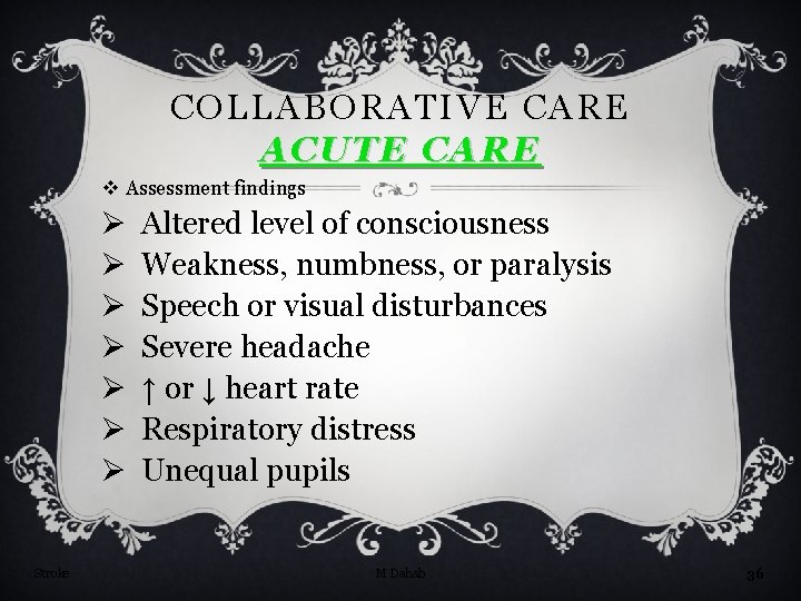 COLLABORATIVE CARE ACUTE CARE v Assessment findings Ø Ø Ø Ø Stroke Altered level