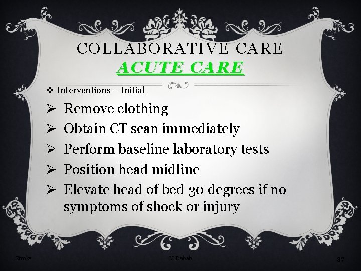 COLLABORATIVE CARE ACUTE CARE v Interventions – Initial Ø Ø Ø Stroke Remove clothing