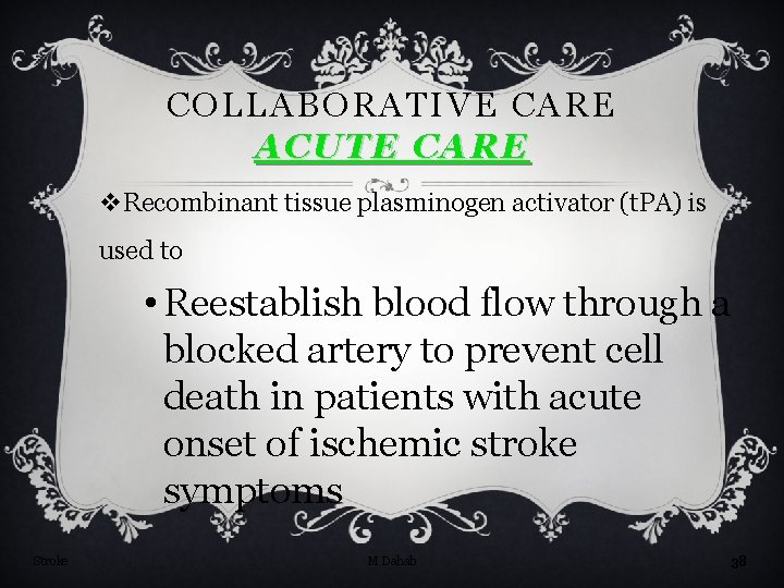 COLLABORATIVE CARE ACUTE CARE v. Recombinant tissue plasminogen activator (t. PA) is used to