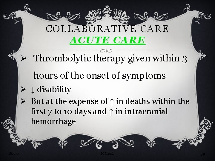 COLLABORATIVE CARE ACUTE CARE Ø Thrombolytic therapy given within 3 hours of the onset