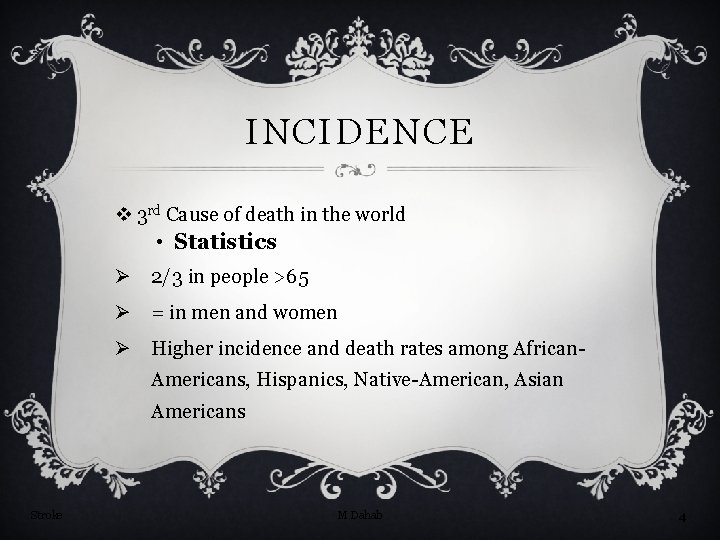 INCIDENCE v 3 rd Cause of death in the world • Statistics Ø 2/3