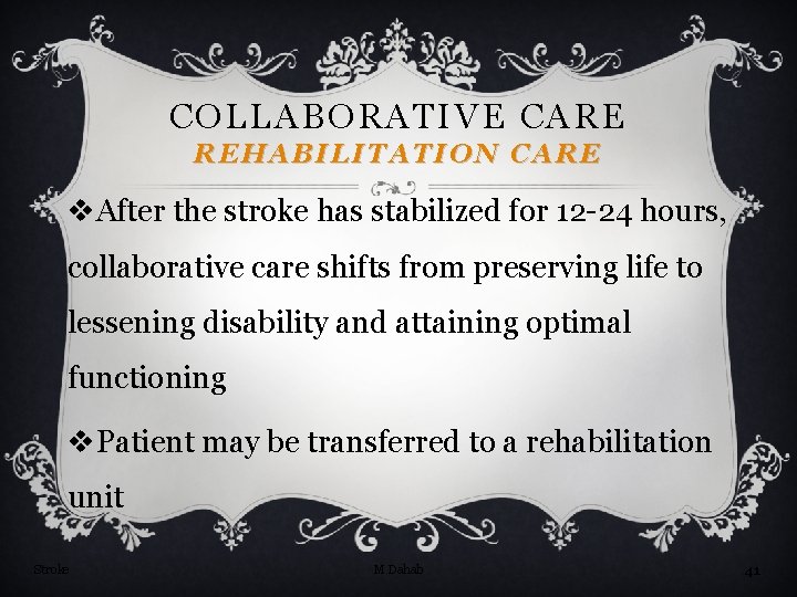 COLLABORATIVE CARE REHABILITATION CARE v. After the stroke has stabilized for 12 -24 hours,