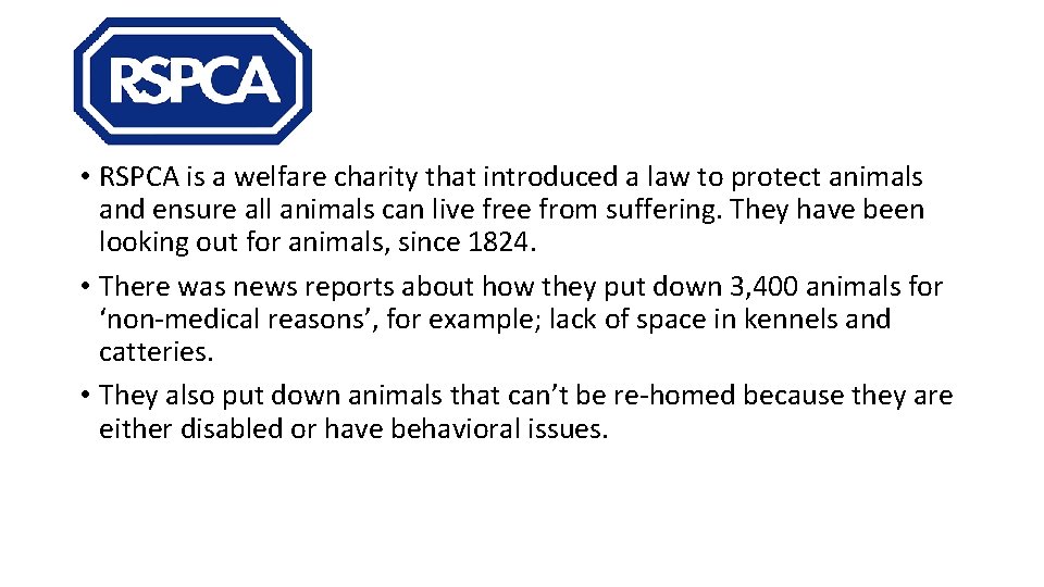  • RSPCA is a welfare charity that introduced a law to protect animals