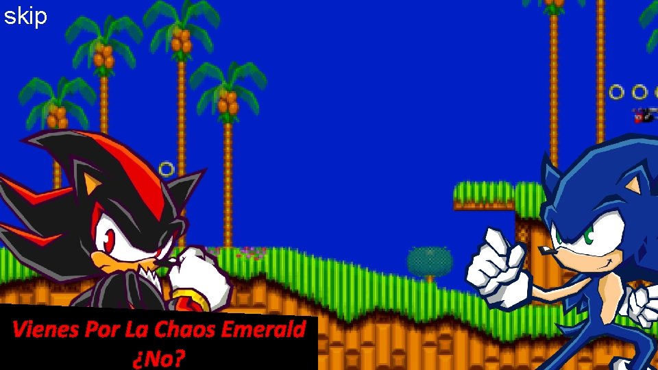 skip Vienes Por La Chaos Emerald ¿No? 