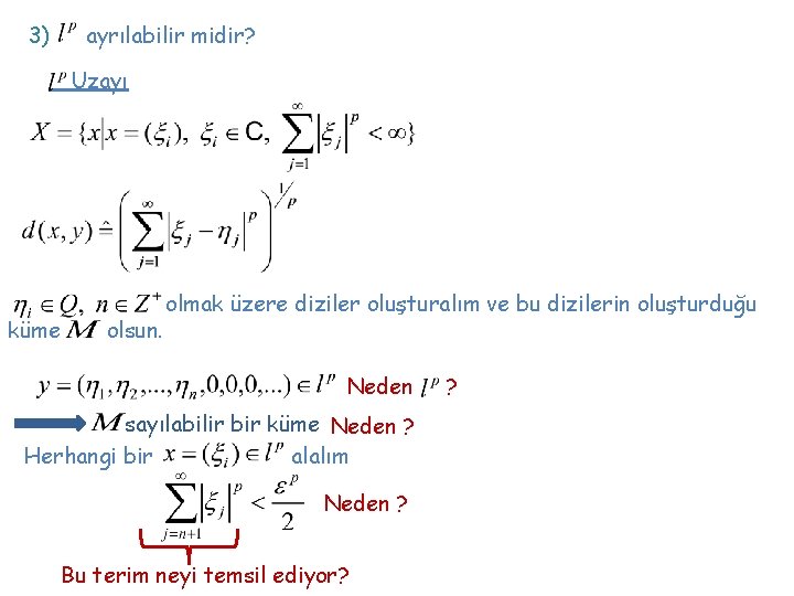 3) ayrılabilir midir? Uzayı küme olsun. olmak üzere diziler oluşturalım ve bu dizilerin oluşturduğu