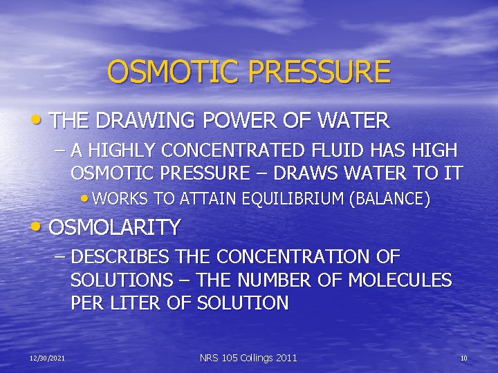 OSMOTIC PRESSURE • THE DRAWING POWER OF WATER – A HIGHLY CONCENTRATED FLUID HAS