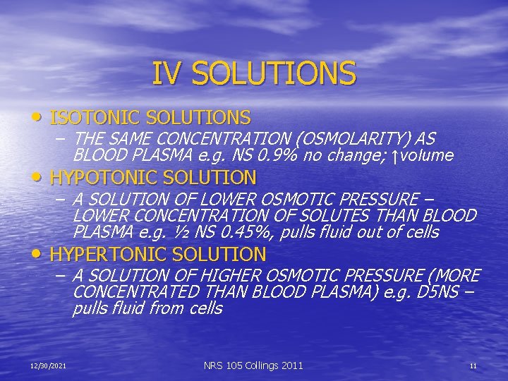 IV SOLUTIONS • ISOTONIC SOLUTIONS – THE SAME CONCENTRATION (OSMOLARITY) AS BLOOD PLASMA e.