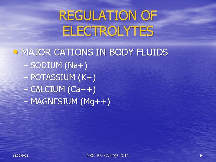 REGULATION OF ELECTROLYTES • MAJOR CATIONS IN BODY FLUIDS – SODIUM (Na+) – POTASSIUM