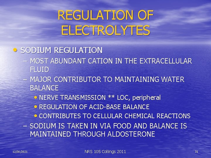 REGULATION OF ELECTROLYTES • SODIUM REGULATION – MOST ABUNDANT CATION IN THE EXTRACELLULAR FLUID