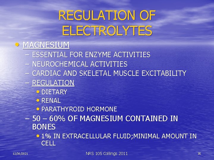 REGULATION OF ELECTROLYTES • MAGNESIUM – – ESSENTIAL FOR ENZYME ACTIVITIES NEUROCHEMICAL ACTIVITIES CARDIAC