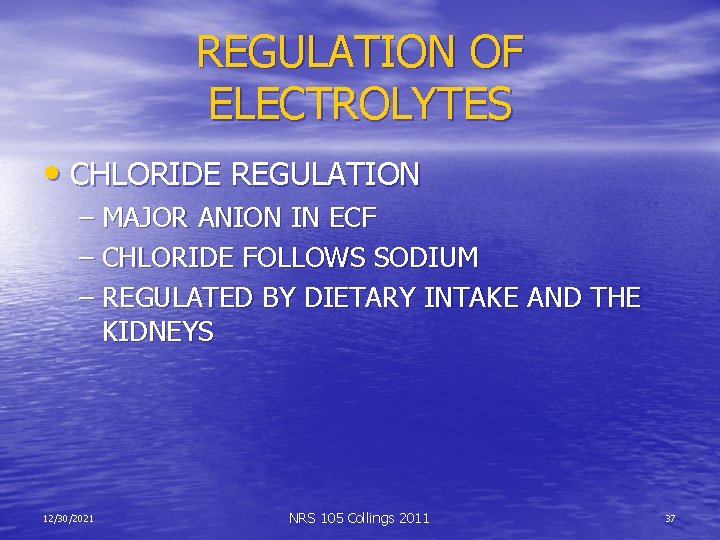 REGULATION OF ELECTROLYTES • CHLORIDE REGULATION – MAJOR ANION IN ECF – CHLORIDE FOLLOWS