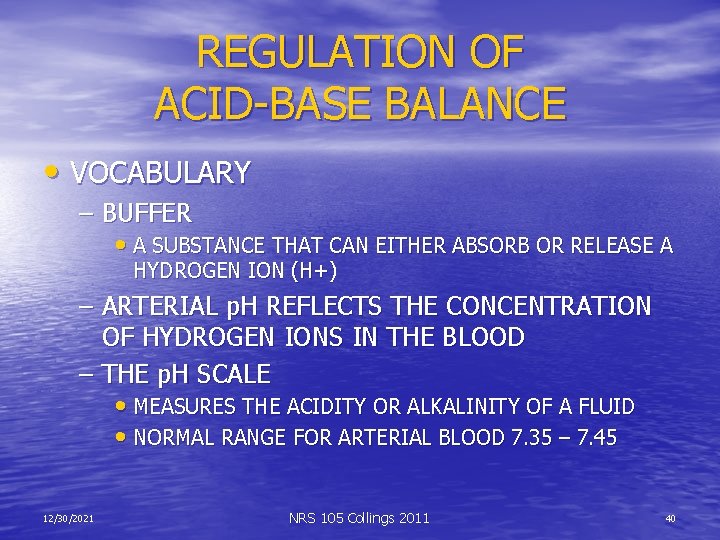 REGULATION OF ACID-BASE BALANCE • VOCABULARY – BUFFER • A SUBSTANCE THAT CAN EITHER