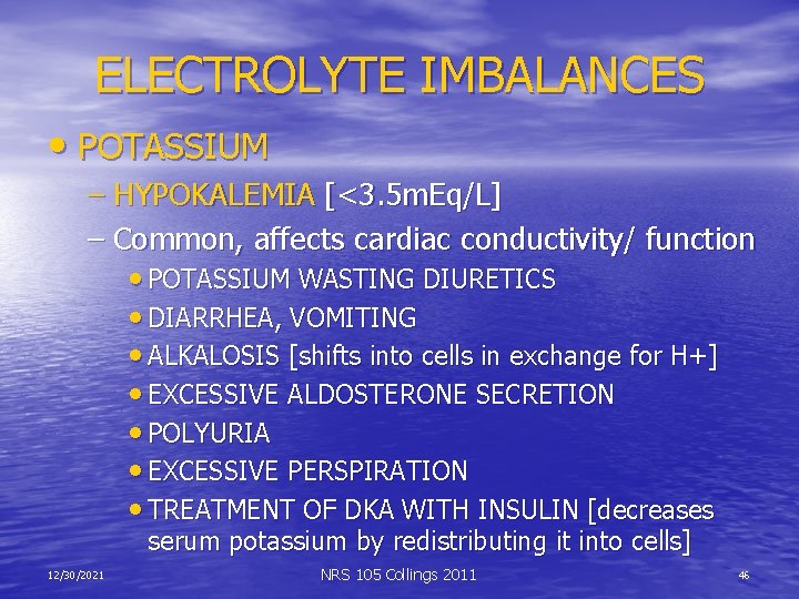 ELECTROLYTE IMBALANCES • POTASSIUM – HYPOKALEMIA [<3. 5 m. Eq/L] – Common, affects cardiac