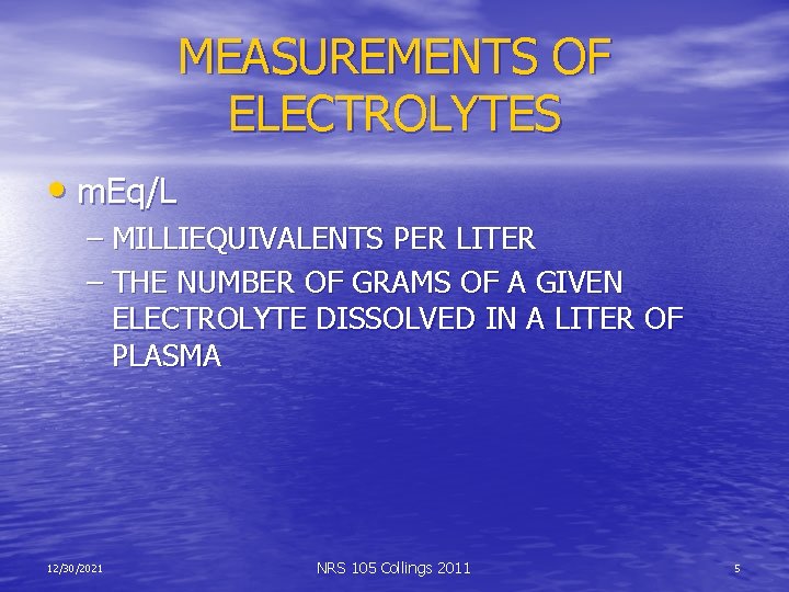 MEASUREMENTS OF ELECTROLYTES • m. Eq/L – MILLIEQUIVALENTS PER LITER – THE NUMBER OF