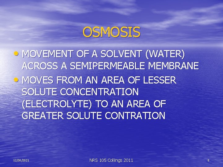 OSMOSIS • MOVEMENT OF A SOLVENT (WATER) ACROSS A SEMIPERMEABLE MEMBRANE • MOVES FROM