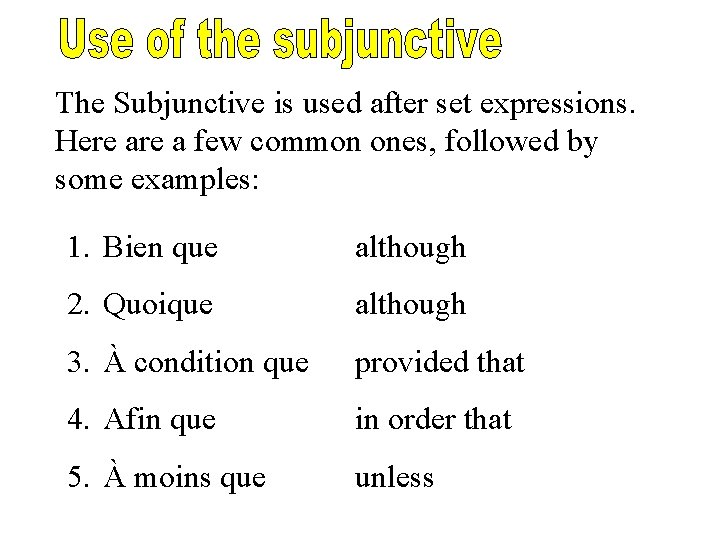 The Subjunctive is used after set expressions. Here a few common ones, followed by