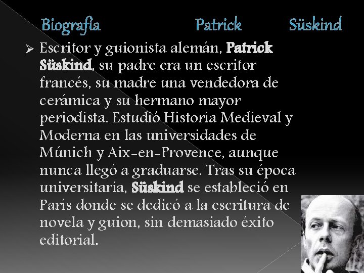 Biografía Ø Patrick Süskind Escritor y guionista alemán, Patrick Süskind, su padre era un