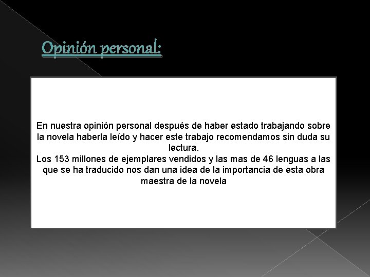 Opinión personal: En nuestra opinión personal después de haber estado trabajando sobre la novela