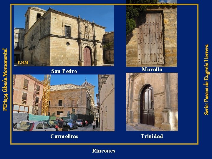 PEH 254 Úbeda Monumental San Pedro Muralla Carmelitas Trinidad Rincones Serie: Paseos de Eugenio