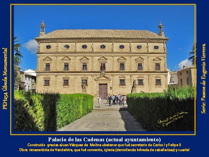 Serie: Paseos de Eugenio Herrera PEH 254 Úbeda Monumental Palacio de las Cadenas (actual