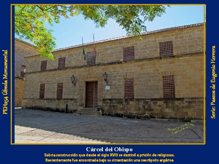 Serie: Paseos de Eugenio Herrera PEH 254 Úbeda Monumental Cárcel del Obispo Sobria construcción