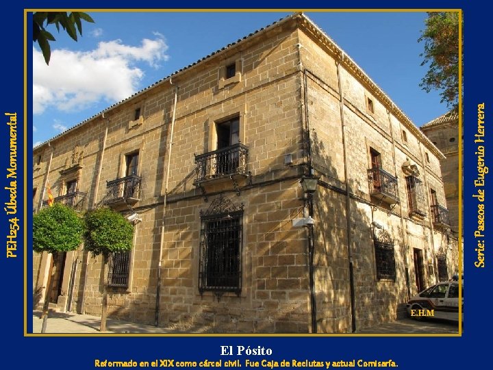 Serie: Paseos de Eugenio Herrera PEH 254 Úbeda Monumental E. H. M El Pósito