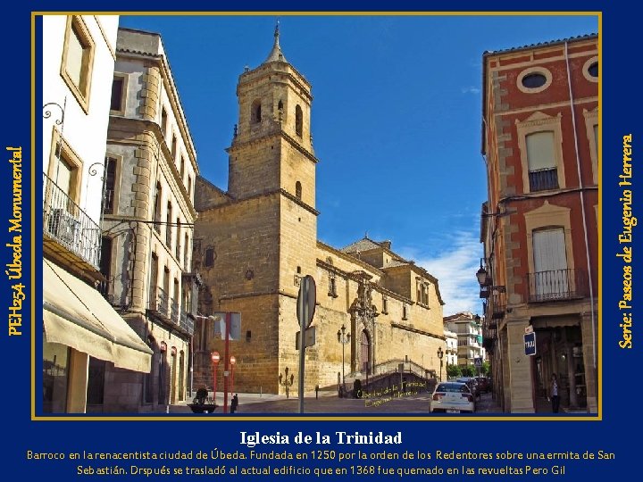 Serie: Paseos de Eugenio Herrera PEH 254 Úbeda Monumental Iglesia de la Trinidad Barroco