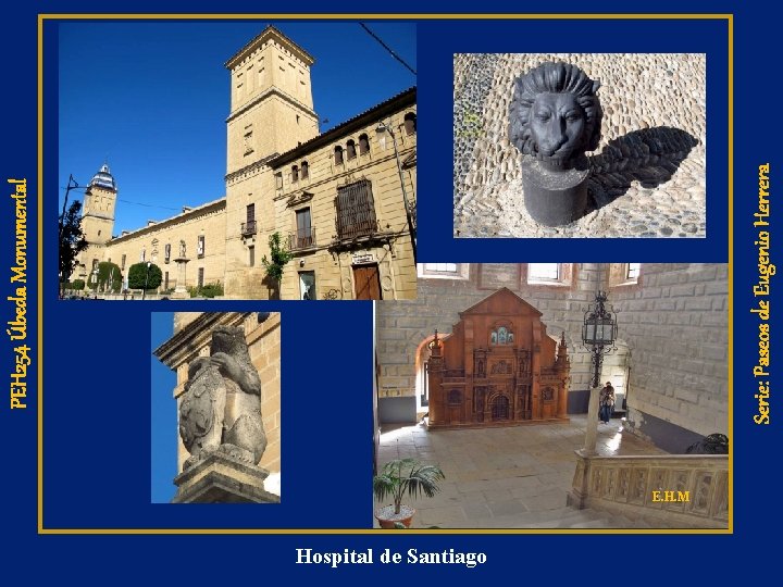 E. H. M Hospital de Santiago Serie: Paseos de Eugenio Herrera PEH 254 Úbeda