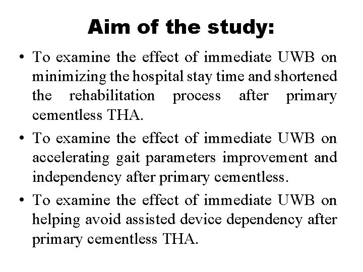 Aim of the study: • To examine the effect of immediate UWB on minimizing