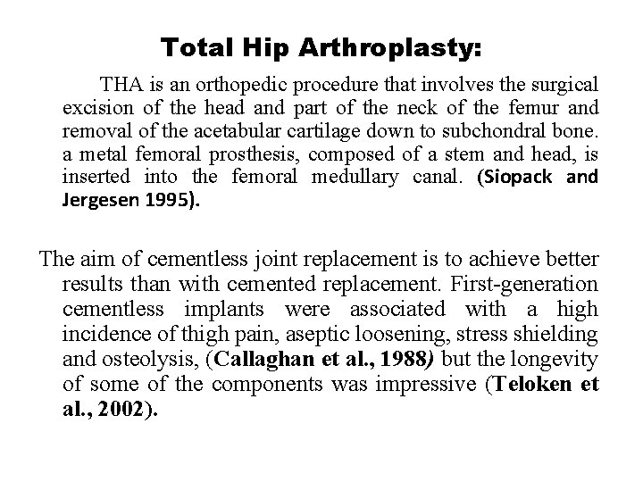 Total Hip Arthroplasty: THA is an orthopedic procedure that involves the surgical excision of