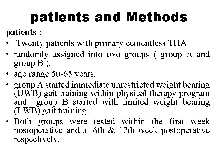 patients and Methods patients : • Twenty patients with primary cementless THA. • randomly