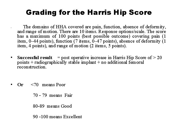 Grading for the Harris Hip Score • The domains of HHA covered are pain,