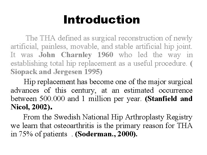 Introduction The THA defined as surgical reconstruction of newly artificial, painless, movable, and stable