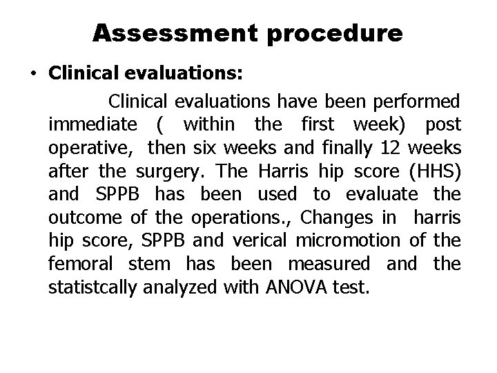Assessment procedure • Clinical evaluations: Clinical evaluations have been performed immediate ( within the