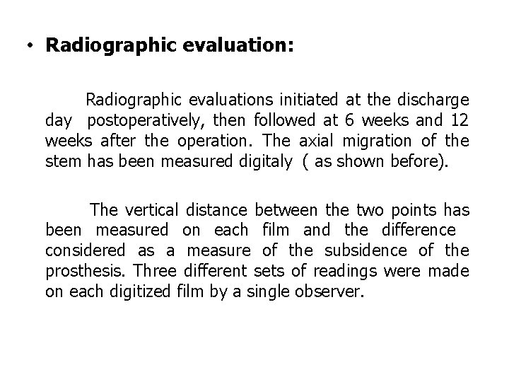  • Radiographic evaluation: Radiographic evaluations initiated at the discharge day postoperatively, then followed