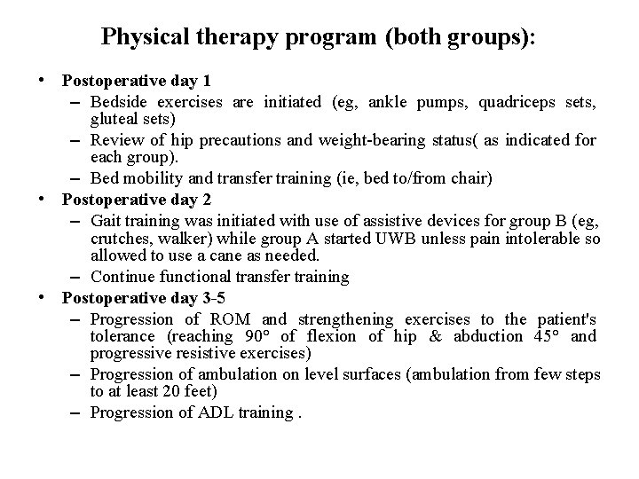 Physical therapy program (both groups): • Postoperative day 1 – Bedside exercises are initiated