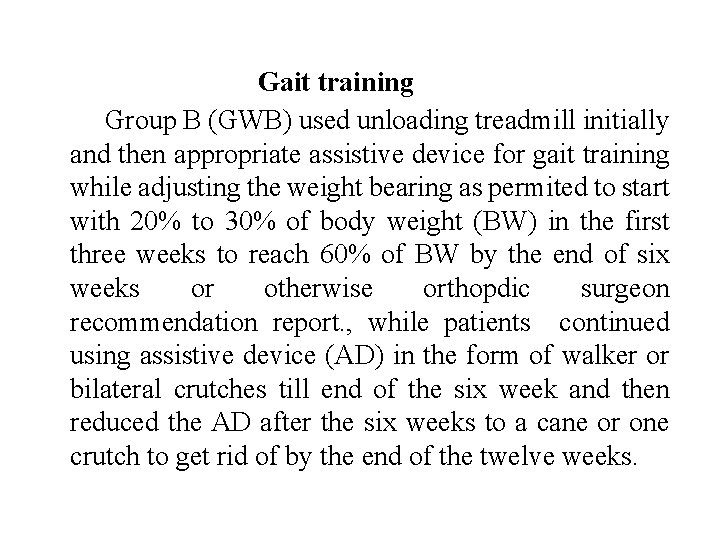 Gait training Group B (GWB) used unloading treadmill initially and then appropriate assistive device