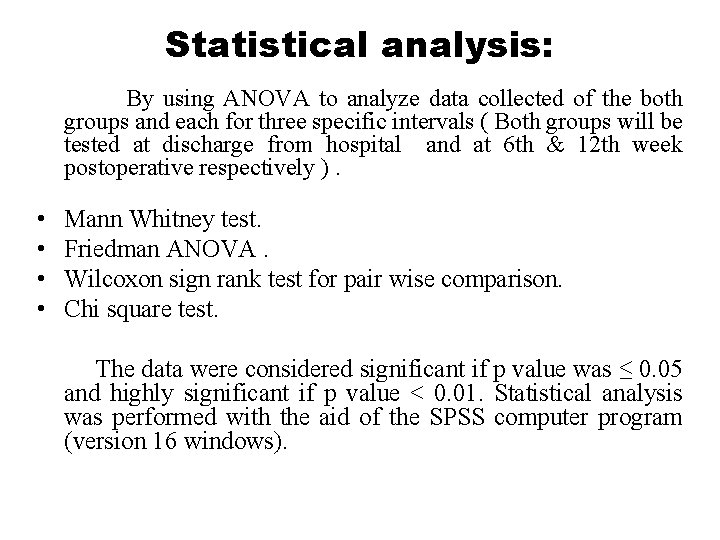 Statistical analysis: By using ANOVA to analyze data collected of the both groups and