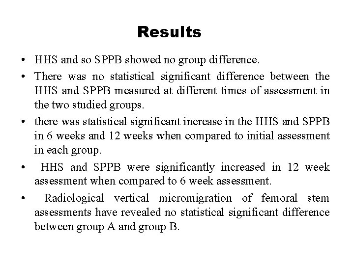 Results • HHS and so SPPB showed no group difference. • There was no