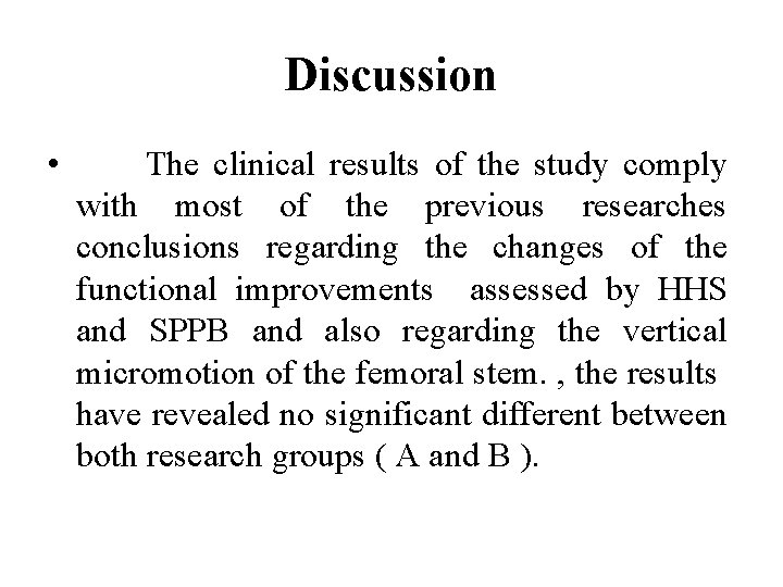 Discussion • The clinical results of the study comply with most of the previous