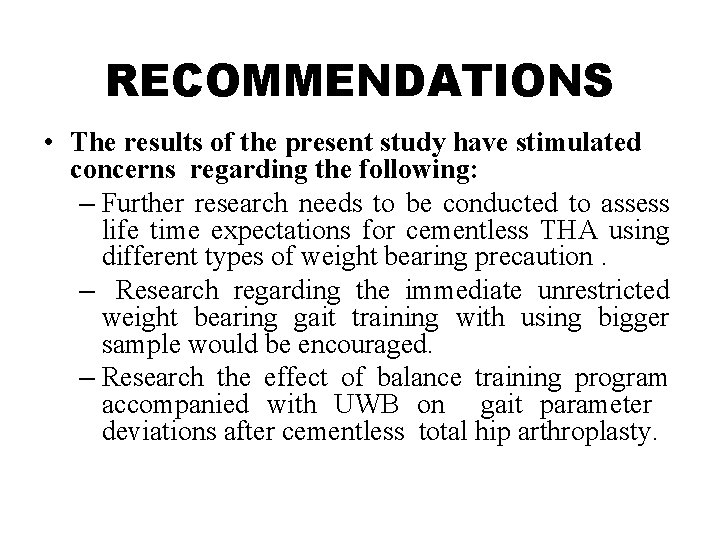 RECOMMENDATIONS • The results of the present study have stimulated concerns regarding the following: