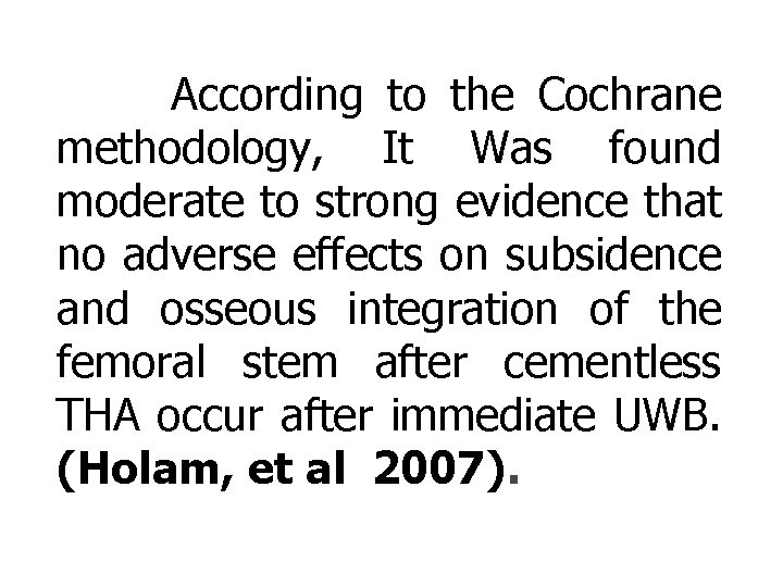 According to the Cochrane methodology, It Was found moderate to strong evidence that no