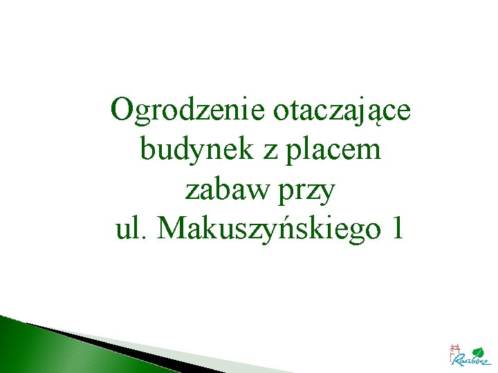 Ogrodzenie otaczające budynek z placem zabaw przy ul. Makuszyńskiego 1 