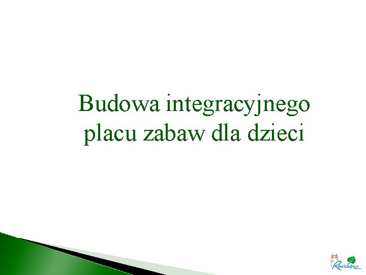 Budowa integracyjnego placu zabaw dla dzieci 