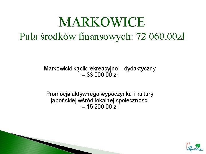 MARKOWICE Pula środków finansowych: 72 060, 00 zł Markowicki kącik rekreacyjno – dydaktyczny –